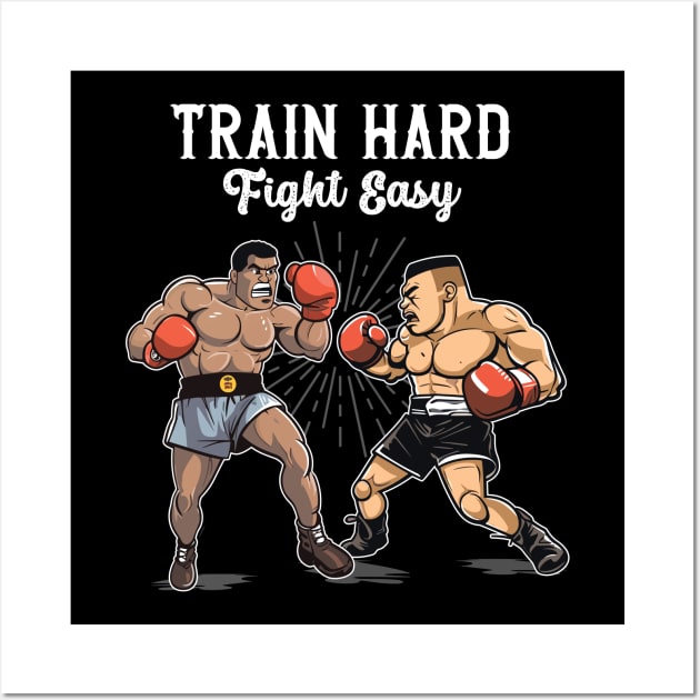 Train Hard Figh Easy Wall Art by Yopi